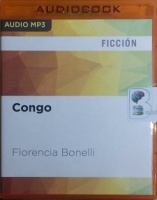 Congo - (Spanish Language) written by Florencia Bonelli performed by Martin Untrojb on MP3 CD (Unabridged)